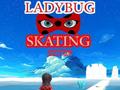                                                                       Ladybug Skating Sky Up  ליּפש