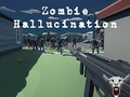                                                                     Zombie Hallucination קחשמ