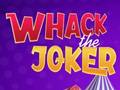                                                                     Whack The Joker קחשמ