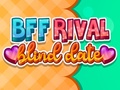                                                                     BFF Rival Blind Date קחשמ