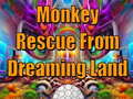                                                                     Monkey Rescue From Dreaming Land  קחשמ