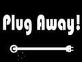                                                                     Plug Away קחשמ