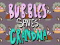                                                                     Bubbles Saves Grandma קחשמ