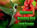                                                                     Wonderful Humming Bird Land Escape קחשמ