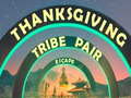                                                                     Thanksgiving Tribe Pair Escape קחשמ