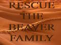                                                                     Rescue The Beaver Family קחשמ