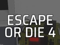                                                                     Escape or Die 4 קחשמ