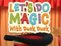                                                                     Let's Do Magic with Duck Duck קחשמ