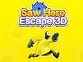                                                                     Saw Hero Escape 3D קחשמ