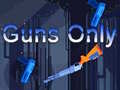                                                                     Guns Only קחשמ