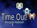                                                                     Time Out: Mini Game Madness! קחשמ
