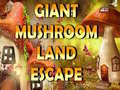                                                                     Giant Mushroom Land Escape קחשמ