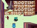                                                                     Rootin' Tootin' Lootin' & Shootin' קחשמ