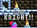                                                                       Slime Knight!! ליּפש