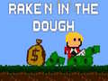                                                                     Rake'n in the Dough קחשמ