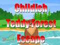                                                                     Childish Teddy Forest Escape קחשמ