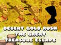                                                                     Desert Gold Rush The Great Treasure Escape קחשמ