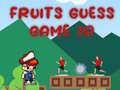                                                                     Fruits Guess Game2D קחשמ