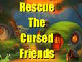                                                                     Rescue The Cursed Friends קחשמ