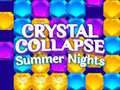                                                                    Crystal Collapse Summer Nights קחשמ
