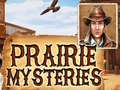                                                                     Prairie Mysteries קחשמ