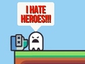                                                                       I hate heroes!!! ליּפש