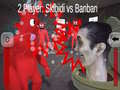                                                                     2 Player: Skibidi vs Banban קחשמ