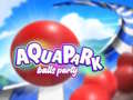                                                                       Aquapark Balls Party ליּפש