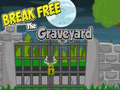                                                                     Break Free The Graveyard קחשמ