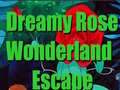                                                                     Dreamy Rose Wonderland Escape קחשמ