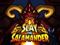                                                                     Slay the Salamander קחשמ