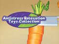                                                                     Antistress Relaxation Toys Collection  קחשמ