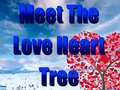                                                                     Meet The Love Heart Tree קחשמ