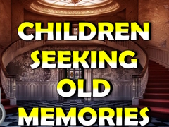                                                                     Children Seeking Old Memories קחשמ