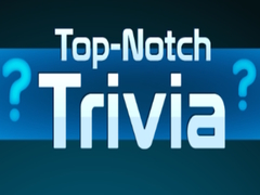                                                                       Top Notch Trivia ליּפש