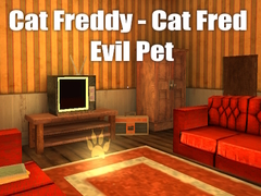                                                                     Cat Freddy - Cat Fred Evil Pet קחשמ