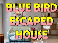                                                                     Blue Bird Escaped House קחשמ