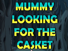                                                                     Mummy Looking for the Casket קחשמ