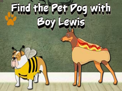                                                                     Find the Pet Dog with Boy Lewis קחשמ