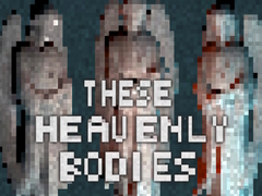                                                                     These Heavenly Bodies קחשמ