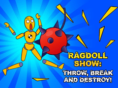                                                                     Ragdoll Show: Throw, Break and Destroy! קחשמ