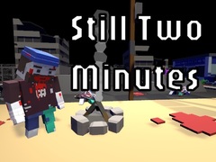                                                                     Still Two Minutes קחשמ