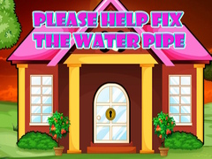                                                                     Please Help Fix The Water Pipe קחשמ