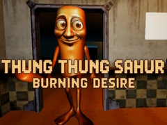                                                                     Thung Thung Sahur Burning Desire קחשמ
