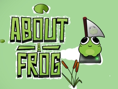                                                                     About a Frog קחשמ