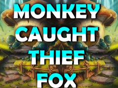                                                                     Monkey Caught Thief Fox קחשמ
