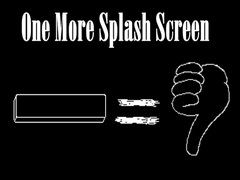                                                                     One More Splash Screen קחשמ
