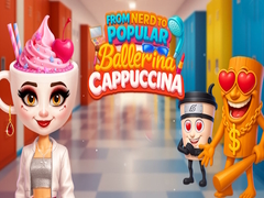                                                                     From Nerd to Popular Ballerina Cappuccina קחשמ