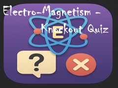                                                                     Electro-Magnetism - Knockout Quiz קחשמ