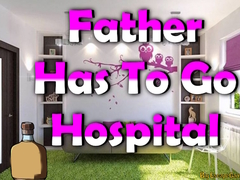                                                                     Father Has To Go Hospital קחשמ